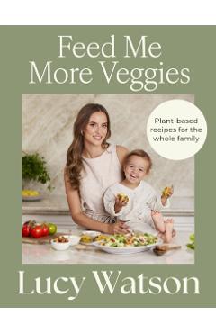 Feed Me More Veggies - Lucy Watson - Imagine 1