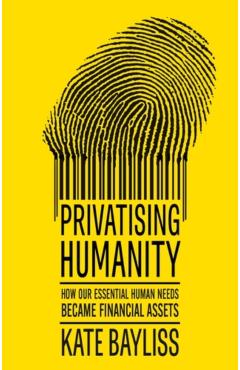 Privatising humanity - Kate Bayliss