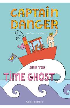 Captain Danger and the Time Ghost - Victor Engbers