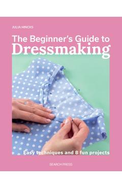 Beginner's Guide to Dressmaking - Julia Hincks