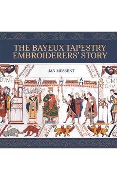 Bayeux Tapestry Embroiderers’ Story - Jan Messent