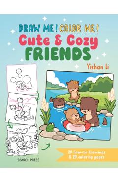 Draw me! Color me!: Cute & Cozy Friends - Yishan Li