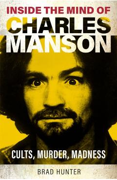 Inside the Mind of Charles Manson - Brad Hunter - Imagine 1