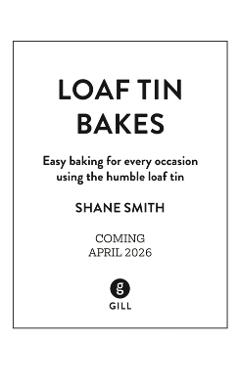 Loaf Tin Bakes - Shane Smith