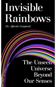 Invisible Rainbows - Dr Alfredo Carpineti