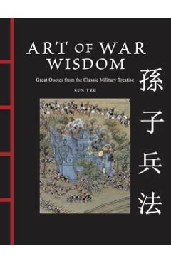 Art of War Wisdom - Sun Tzu
