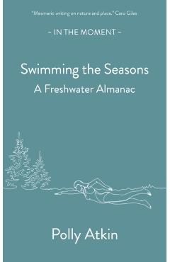 Swimming the Seasons - Polly Atkin