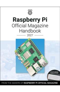 Raspberry Pi Official Magazine Handbook 2027 - The Makers Of Raspberry Pi Official Magazine