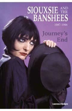Journey’s End - Siouxsie and The Banshees 1987-1996 - Laurence Hedges