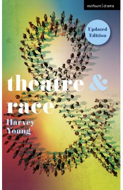 Theatre and Race - Harvey Young