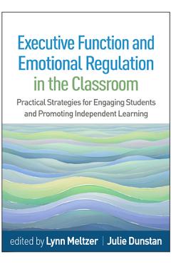 Executive Function and Emotional Regulation in the Classroom: Practical Strategies for Engaging Students and Promoting Independent Learning - Lynn Meltzer - Imagine 1