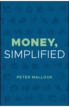 Money, Simplified - Peter Mallouk