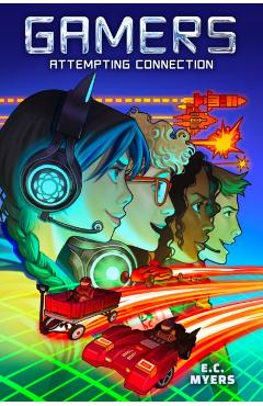 Gamers 1: Attempting Connection - E. C. Myers