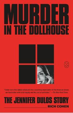 Murder in the Dollhouse: The Jennifer Dulos Story - Rich Cohen