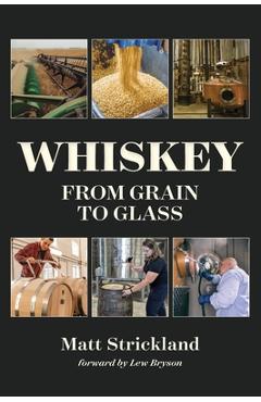 Whiskey: From Grain to Glass