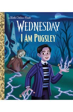 I Am Pugsley (Wednesday) -