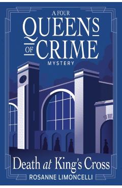 Death at King's Cross: A Four Queens of Crime Mystery - Rosanne Limoncelli