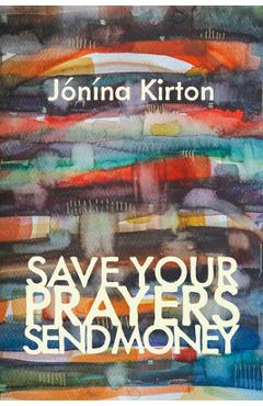 Save Your Prayers - Send Money - Jónína Kirton