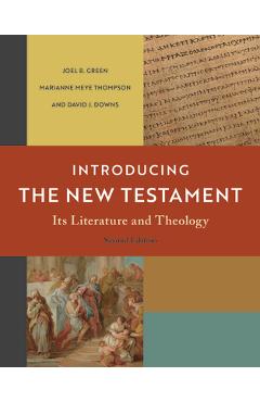 Introducing the New Testament, 2nd Ed.: Its Literature and Theology - Joel B. Green