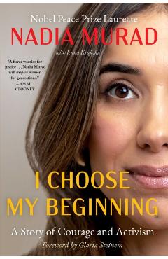 I Choose My Beginning: A Story of Courage and Activism - Nadia Murad