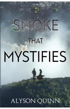 The Smoke that Mystifies - Alyson Quinn