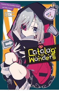 Catalog of Wonders, Vol. 5: Creature Feed, Onlooker Tickets, and Other Stories -