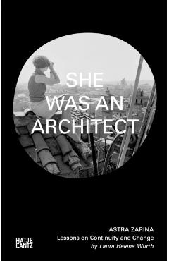 Astra Zarina: She Was an Architect - Astra Zarina