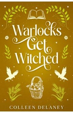 Warlocks Get Witched - Colleen Delaney