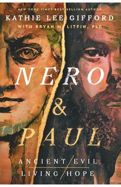 Nero and Paul: How the Gospel of Grace Defeated the Ruler of Rome - Kathie Lee Gifford