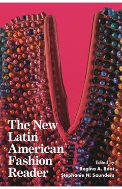 The New Latin American Fashion Reader - Regina A. Root