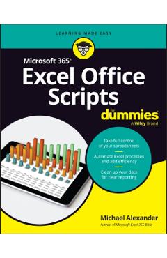 Microsoft 365 Excel Office Scripts for Dummies - Michael Alexander