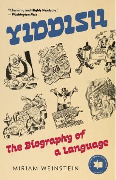 Yiddish: The Biography of a Language - Miriam Weinstein