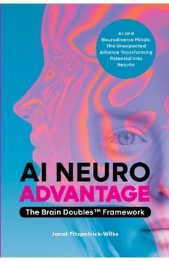 AI Neuroadvantage: The Brain Doubles Framework - Janet Fitzpatrick-wilks