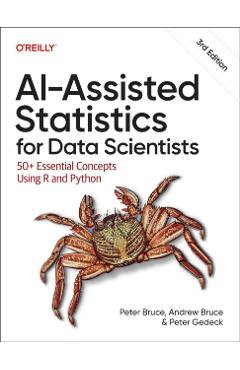 Ai-Assisted Statistics for Data Scientists: 50+ Essential Concepts Using R and Python