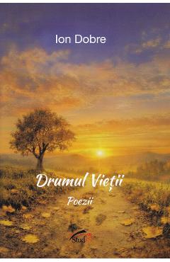Drumul vietii - Ion Dobre - STUDIS Drumul vietii - Ion Dobre - STUDIS