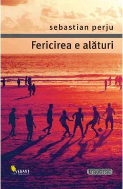 Fericirea e alaturi - Sebastian Perju - VELLANT Fericirea e alaturi - Sebastian Perju - VELLANT