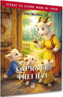 Capra cu trei iezi. Citesc cu litere mari de tipar - Ion Creanga - NEVERLAND Capra cu trei iezi. Citesc cu litere mari de tipar - Ion Creanga - NEVERLAND