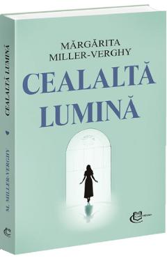 Cealalta lumina - Margarita Miller Verghy - CARTHEMIA Cealalta lumina - Margarita Miller Verghy - CARTHEMIA