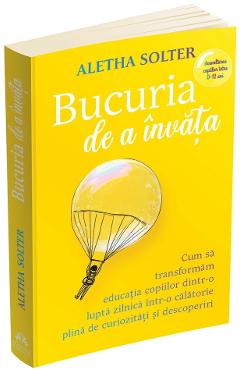 Bucuria de a invata - Aletha Solter - HERALD Bucuria de a invata - Aletha Solter - HERALD