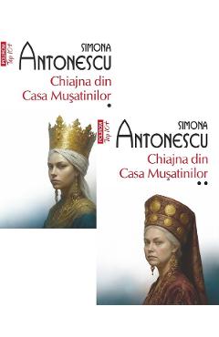 Pachet 2 volume: Chiajna din Casa Musatinilor - Simona Antonescu - POLIROM Pachet 2 volume: Chiajna din Casa Musatinilor - Simona Antonescu - POLIROM