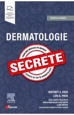 Dermatologie. Secrete Ed.6 - Whitney A. High, Lori D. Prok - HIPOCRATE Dermatologie. Secrete Ed.6 - Whitney A. High, Lori D. Prok - HIPOCRATE