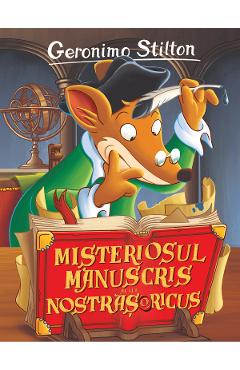 Misteriosul manuscris al lui Nostrasoricus - Geronimo Stilton - RAO Misteriosul manuscris al lui Nostrasoricus - Geronimo Stilton - RAO