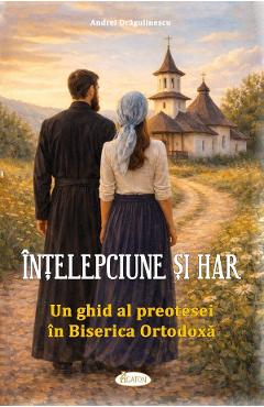Intelepciune si har: Un ghid al preotesei in Biserica Ortodoxa