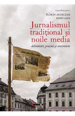 Jurnalismul traditional si noile media - Florin Ardelean, Ioan Laza - EIKON Jurnalismul traditional si noile media - Florin Ardelean, Ioan Laza - EIKON