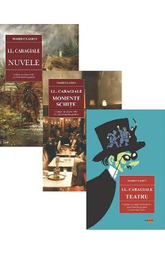 Pachet 3 carti: Nuvele + Momente. Schite + Teatru - Ion Luca Caragiale - CARTEX Pachet 3 carti: Nuvele + Momente. Schite + Teatru - Ion Luca Caragiale - CARTEX