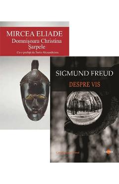 Pachet 2 carti: Domnisoara Christina. Sarpele + Despre vis - Mircea Eliade, Sigmund Freud - CARTEX Pachet 2 carti: Domnisoara Christina. Sarpele + Despre vis - Mircea Eliade, Sigmund Freud - CARTEX