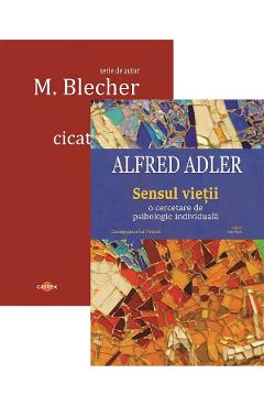 Pachet 2 carti: Inimi cicatrizate + Sensul vietii - Max Blecher, Alfred Adler - CARTEX Pachet 2 carti: Inimi cicatrizate + Sensul vietii - Max Blecher, Alfred Adler - CARTEX