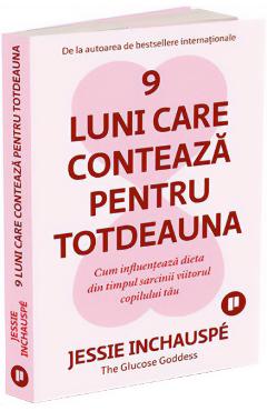 9 luni care conteaza pentru totdeauna - Jessie Inchauspe - PUBLICA 9 luni care conteaza pentru totdeauna - Jessie Inchauspe - PUBLICA