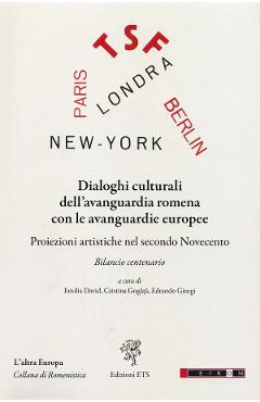 Dialoghi culturali dell'avanguardia romena con le avanguardie europee - EIKON Dialoghi culturali dell'avanguardia romena con le avanguardie europee - EIKON