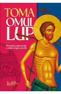 Toma omul-lup. Povestea adevarata a unui ucigas pocait